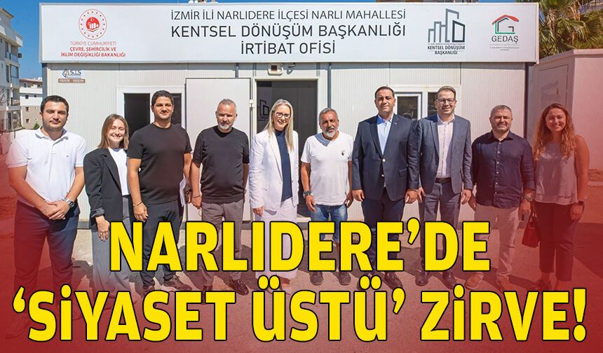 Narlıdere’de “siyaset üstü” zirve!