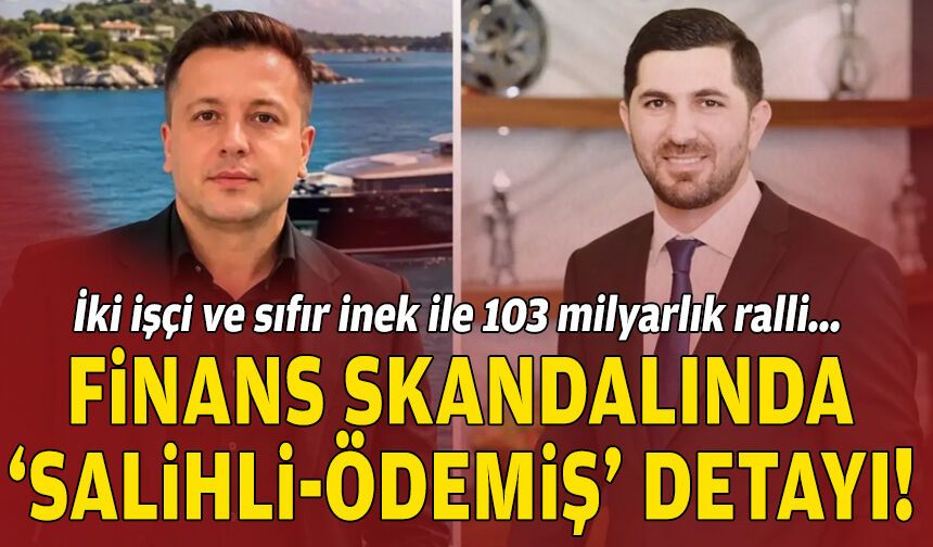 Finans skandalında Salihli-Ödemiş detayı: İki işçi ve sıfır inek ile 103 milyarlık ralli!