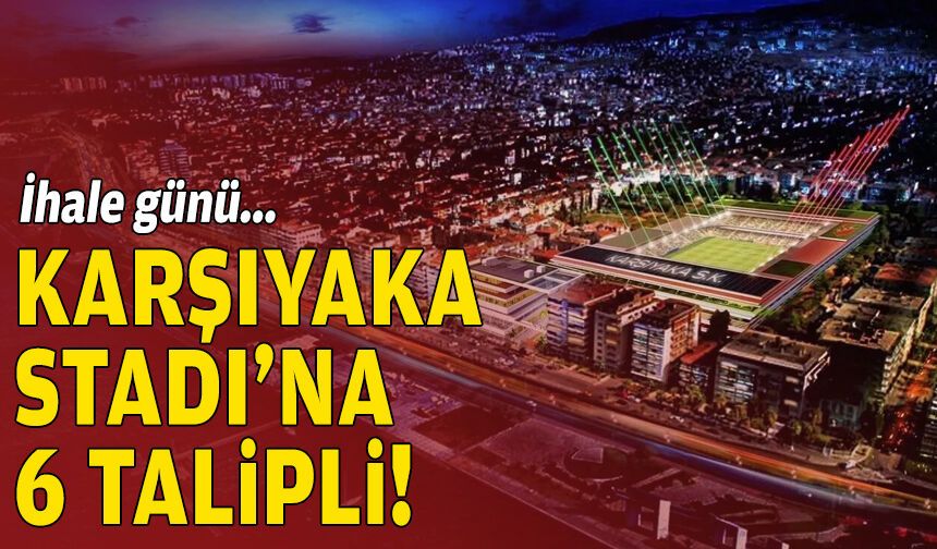 İhale günü: Karşıyaka Stadı'na 6 talipli!