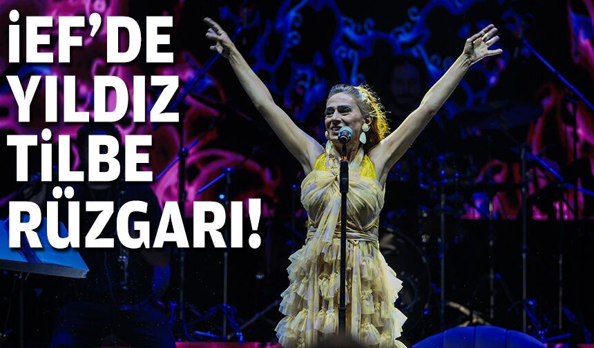 İEF’de Yıldız Tilbe rüzgarı!