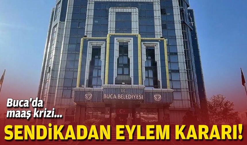 Buca'da maaş krizi... Sendikadan eylem kararı!