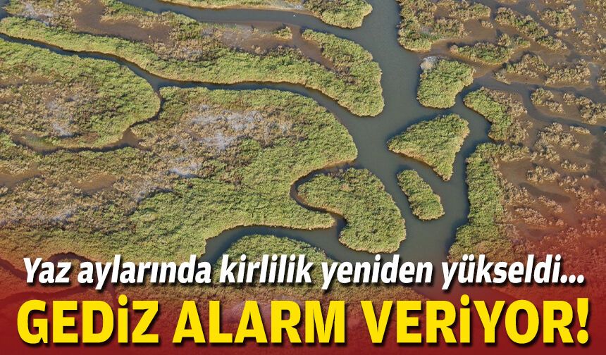 Yaz aylarında kirlilik yeniden yükseldi... Gediz alarm veriyor!