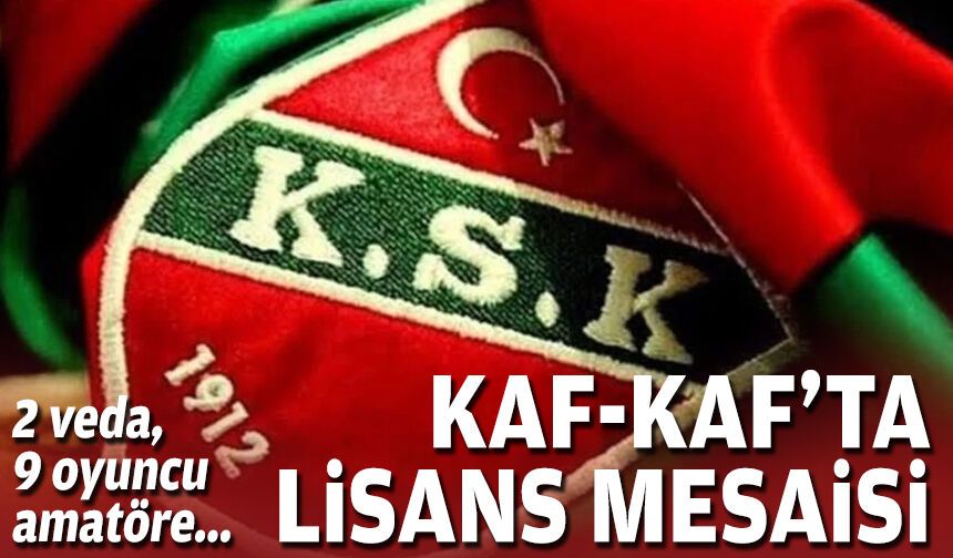 Kaf-Kaf’ta lisans mesaisi: 2 veda, 9 oyuncu amatöre!