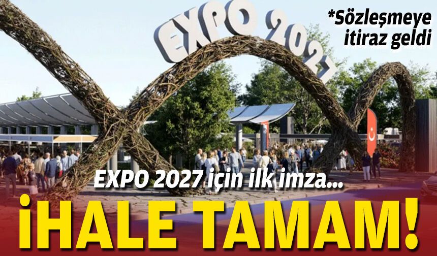 EXPO 2027 için ilk imza… İhale tamam!