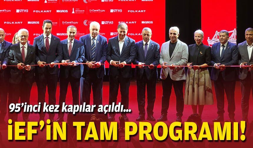 95’inci kez kapılar açıldı… İEF’in tam programı!
