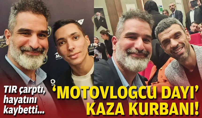 TIR çarptı, hayatını kaybetti... Motovlogcu Dayı kaza kurbanı!