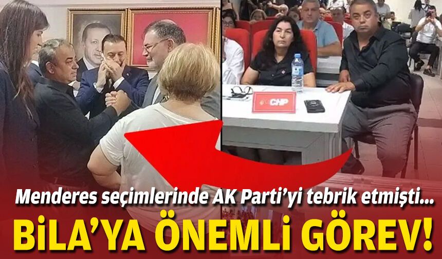 Menderes seçimlerinde AK Parti’yi tebrik etmişti... Bila’ya önemli görev!