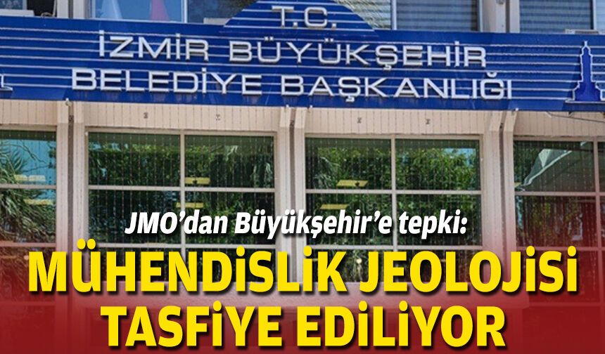 JMO’dan Büyükşehir’e tepki: Mühendislik jeolojisi tasfiye ediliyor