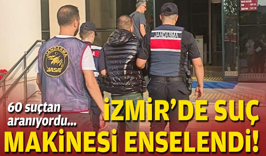 60 suçtan aranıyordu... İzmir'de suç makinesi enselendi!