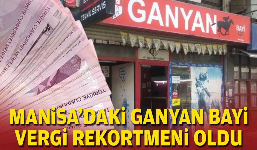 Manisa’daki ganyan bayi vergi rekortmeni oldu