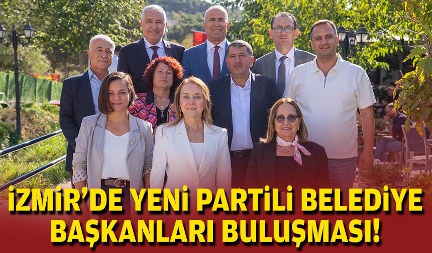 İzmir'de YENİ Partili belediye başkanları buluşması!