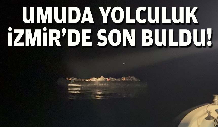 Umuda yolculuk İzmir'de son buldu!