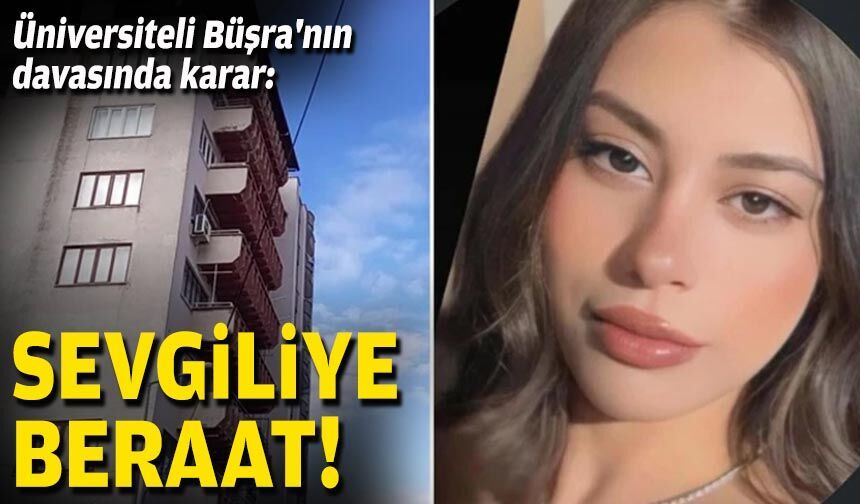 Üniversiteli Büşra'nın davasında karar: Sevgiliye beraat!