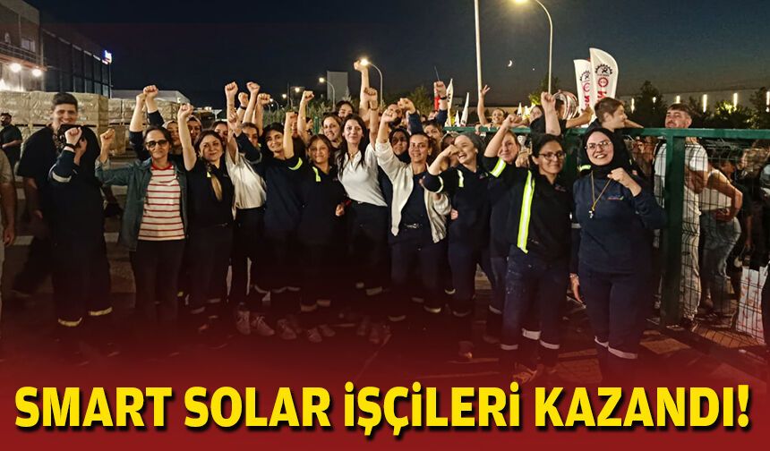 Smart Solar işçileri kazandı... Direniş sona erdi!