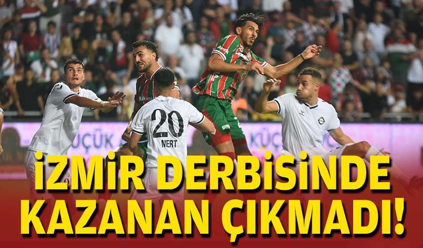 İzmir derbisinde kazanan çıkmadı!