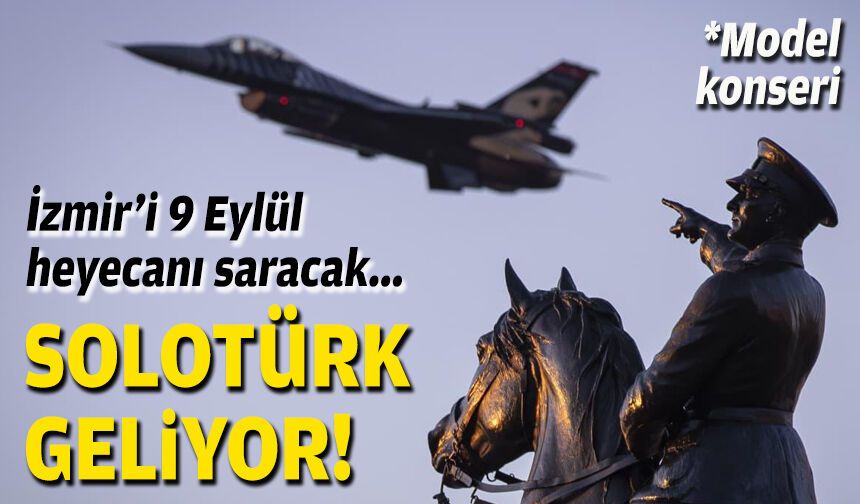 İzmir'i 9 Eylül heyecanı saracak... SOLOTÜRK geliyor!