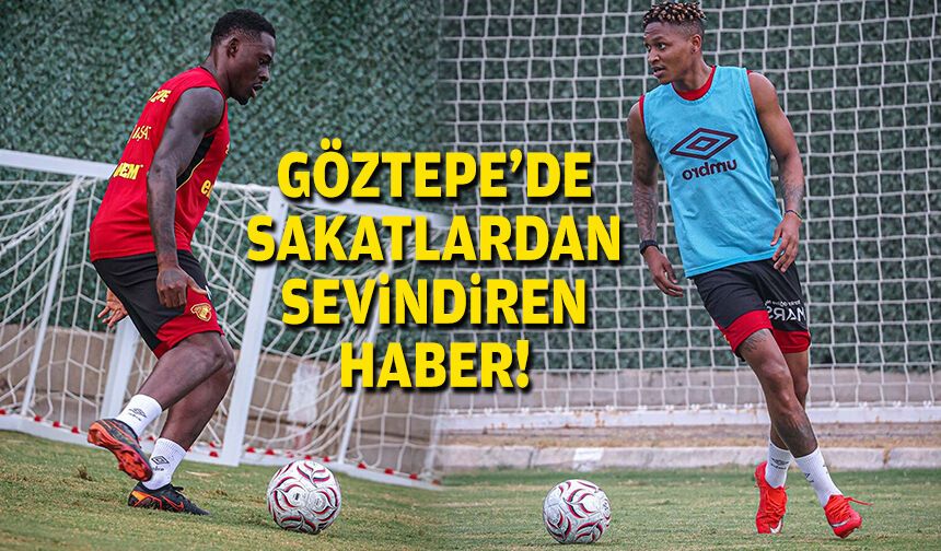Göztepe’de hazırlıklar başladı: Sakatlardan iyi haber