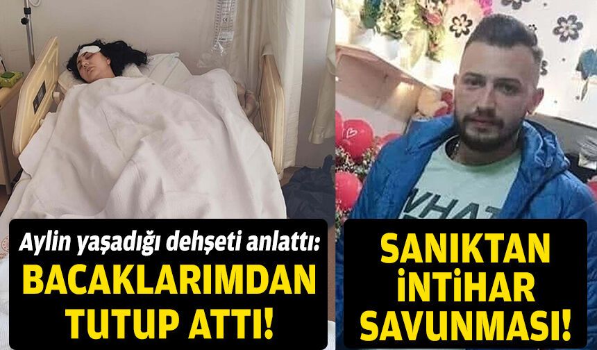 Aylin yaşadığı dehşeti anlattı: “Bacaklarımdan tutup attı”