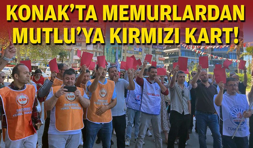 Konak'ta memurlardan Mutlu'ya kırmızı kart!