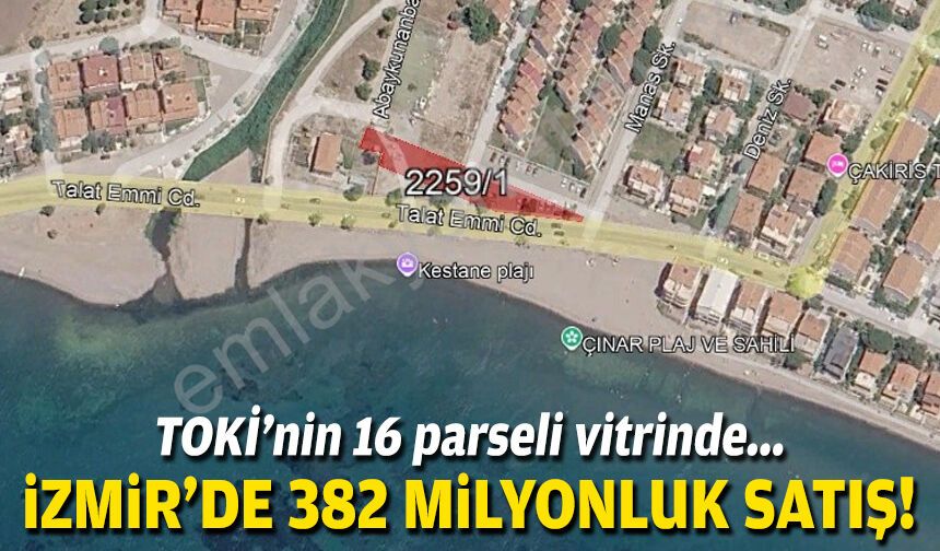 İzmir'deki 16 parsel vitrinde... TOKİ'den 382 milyonluk satış!