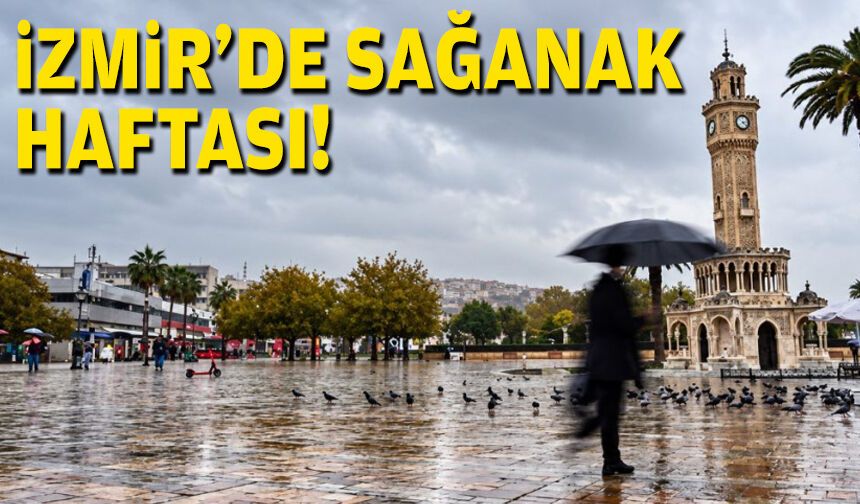 İzmir'de sağanak haftası!