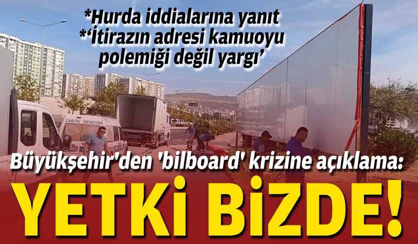 Büyükşehir'den 'bilboard' krizine açıklama: Yetki bizde, hurdaya çıkarmadık