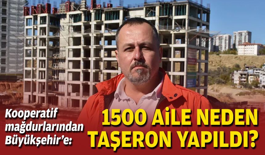 Kooperatif mağdurlarından Büyükşehir’e: 1500 aile neden taşeron yapıldı?