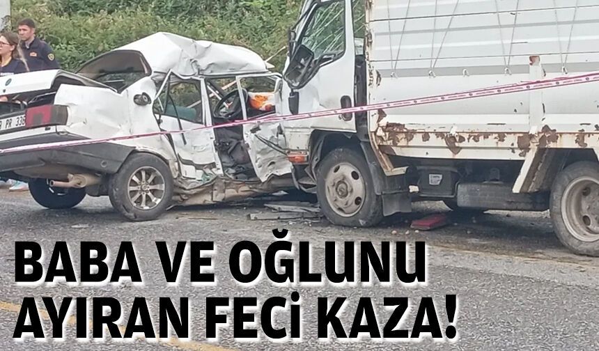 Baba ve oğlunu ayıran feci kaza!