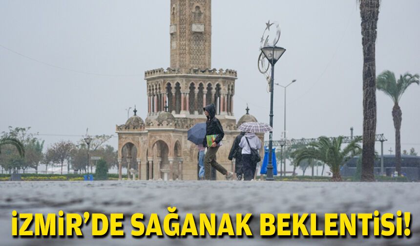 İzmir'de sağanak beklentisi!
