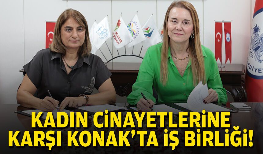 Kadın cinayetlerine karşı Konak’ta tarihi iş birliği