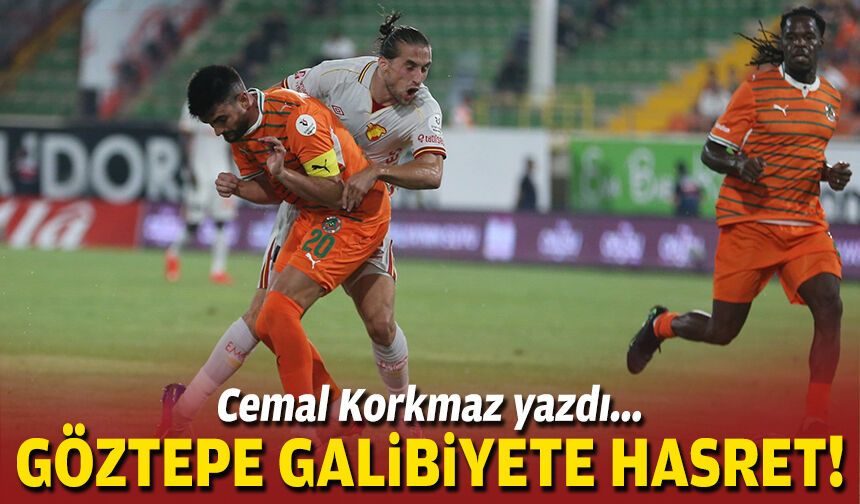 Cemal Korkmaz yazdı... Göztepe galibiyete hasret!