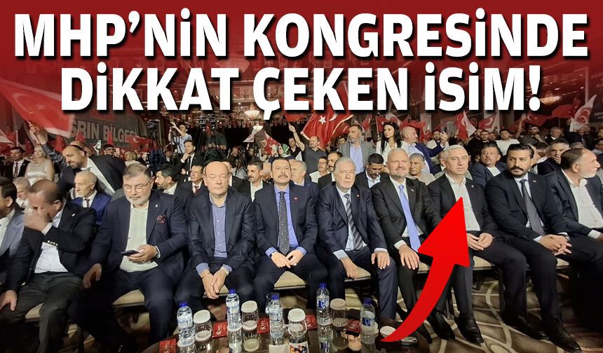 MHP'nin kongresinde dikkat çeken isim!