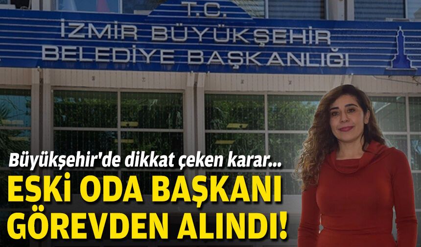Büyükşehir'de dikkat çeken karar... Eski oda başkanı görevden alındı!