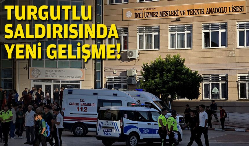 Turgutlu saldırısında yeni gelişme!