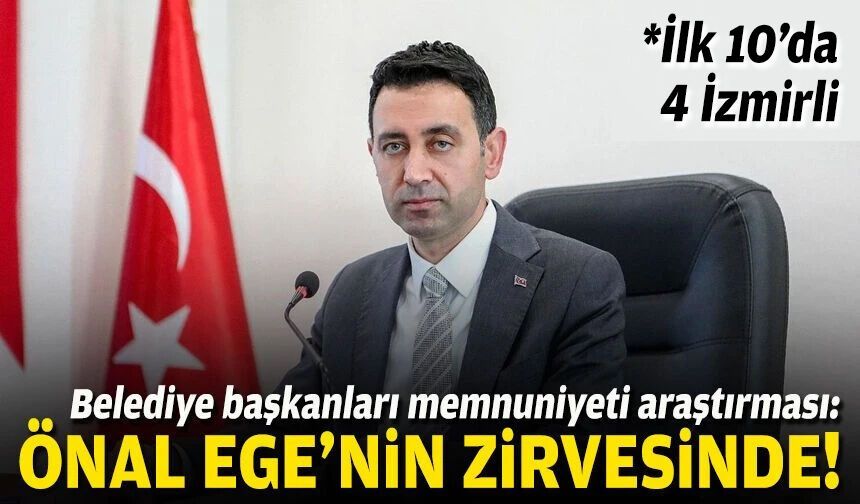 Belediye başkanları memnuniyeti araştırması: Önal, Ege’nin zirvesinde!