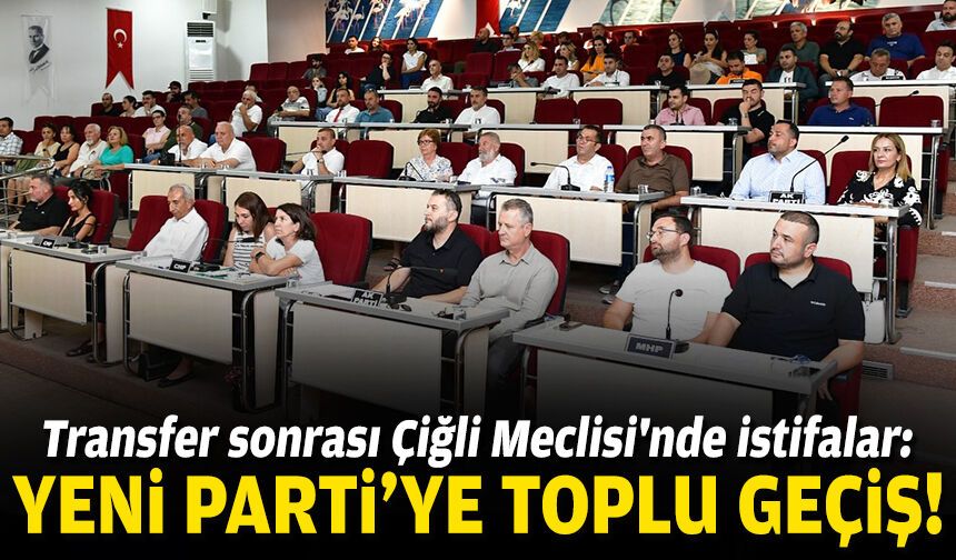 Transfer sonrası Çiğli Meclisi'nde istifalar: YENİ Parti'ye toplu geçiş!