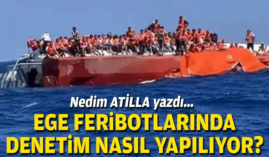 Ege feribotlarında denetim nasıl yapılıyor?