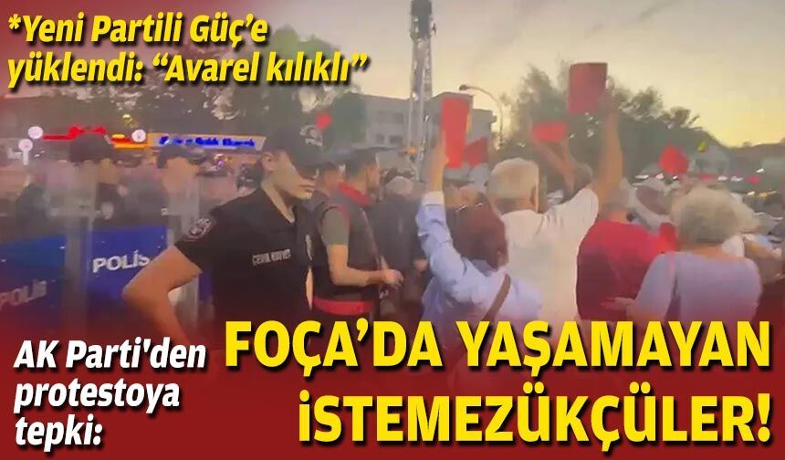 AK Parti'den protestoya tepki: Foça'da yaşamayan istemezükçüler!