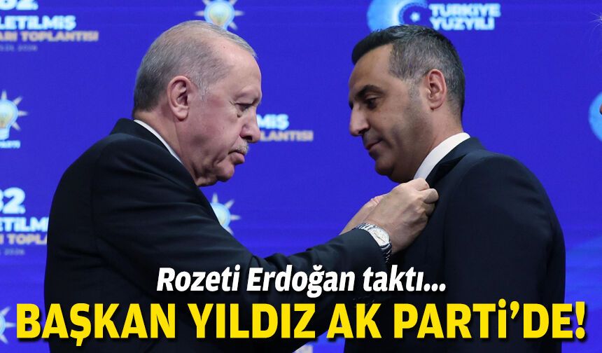 Rozeti Erdoğan taktı... Başkan Yıldız AK Parti'de!