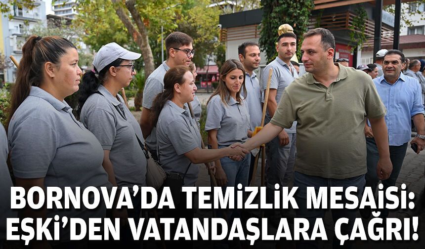 Bornova’da temizlik seferberliği… Eşki’den vatandaşa çağrı