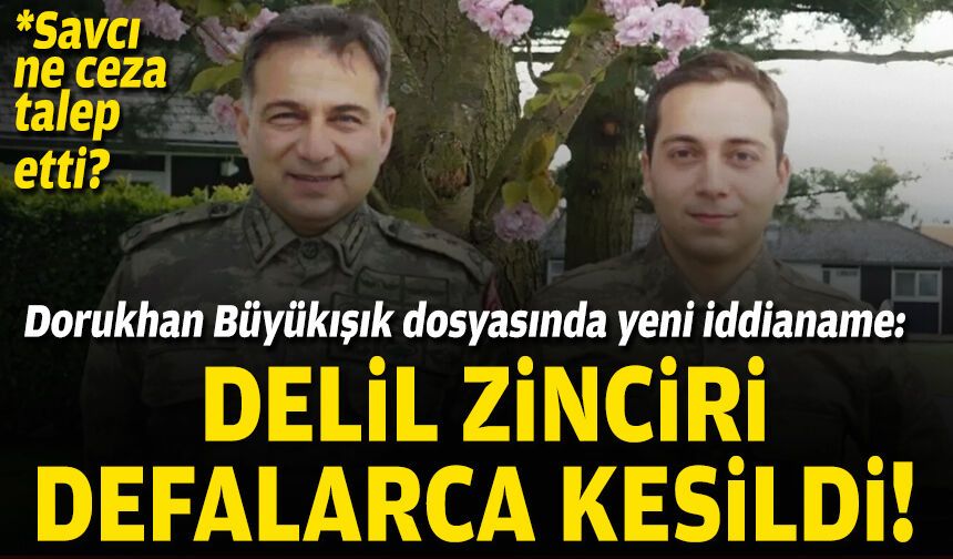 Dorukhan Büyükışık dosyasında yeni iddianame: 'Delil zinciri defalarca kesildi'
