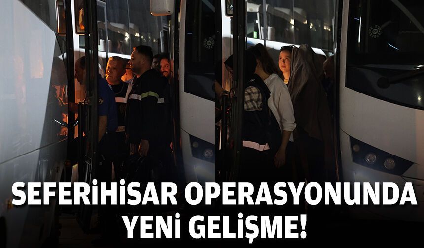 Seferihisar operasyonunda 4'ücnü dalga: 47 şüpheli adliyede!