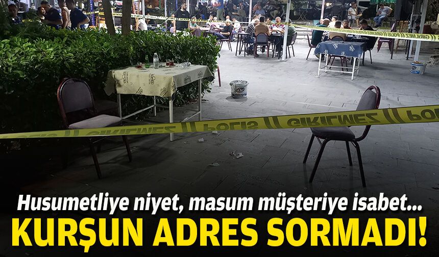 Kurşun adres sormadı: Husumetliye niyet, masum müşteriye isabet!
