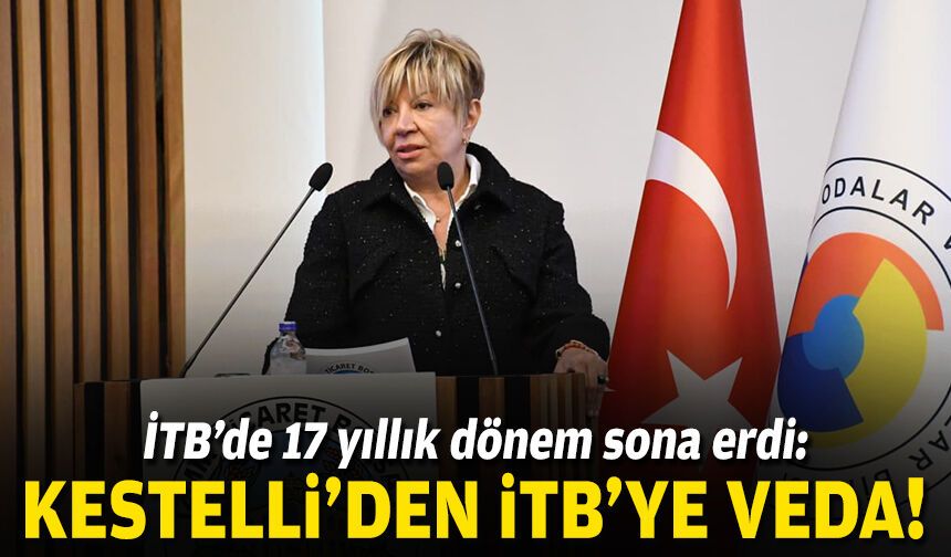 17 yıllık görev sona erdi: Işınsu Kestelli’den İTB’ye veda