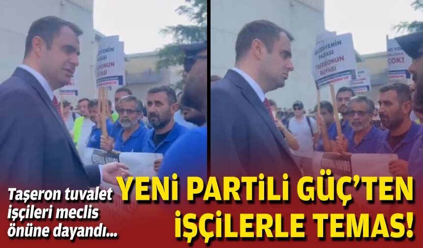 Taşeron tuvalet işçileri meclis önüne dayandı…Yeni Partili Güç’ten işçilerle temas!