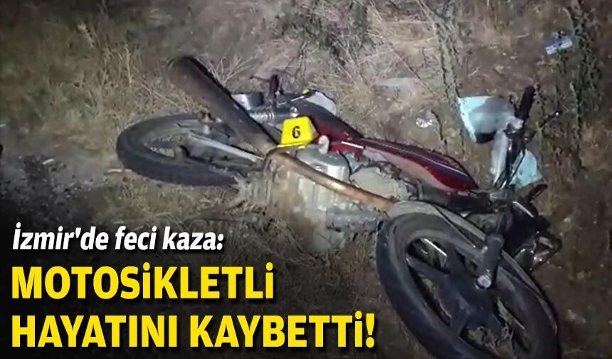 İzmir'de feci kaza: Motosikletli hayatını kaybetti!