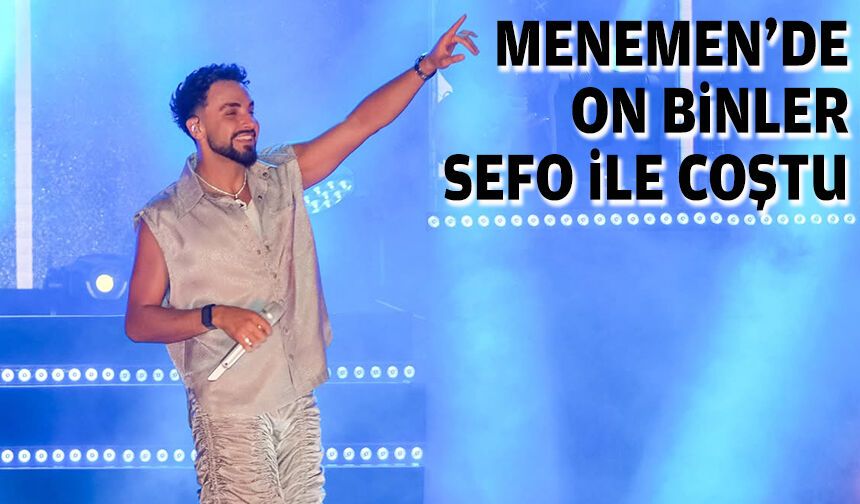 Menemen'de on binler, Sefo ile coştu