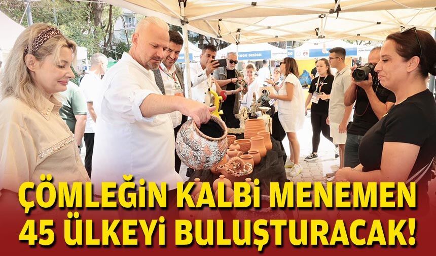 Çömleğin kalbi Menemen, 45 ülkeyi buluşturacak!