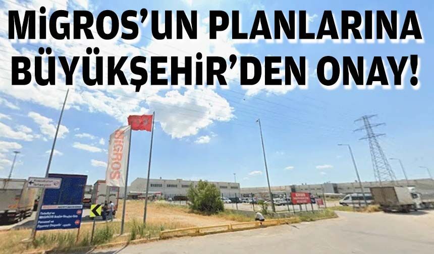 Migros’un planlarına Büyükşehir’den onay!