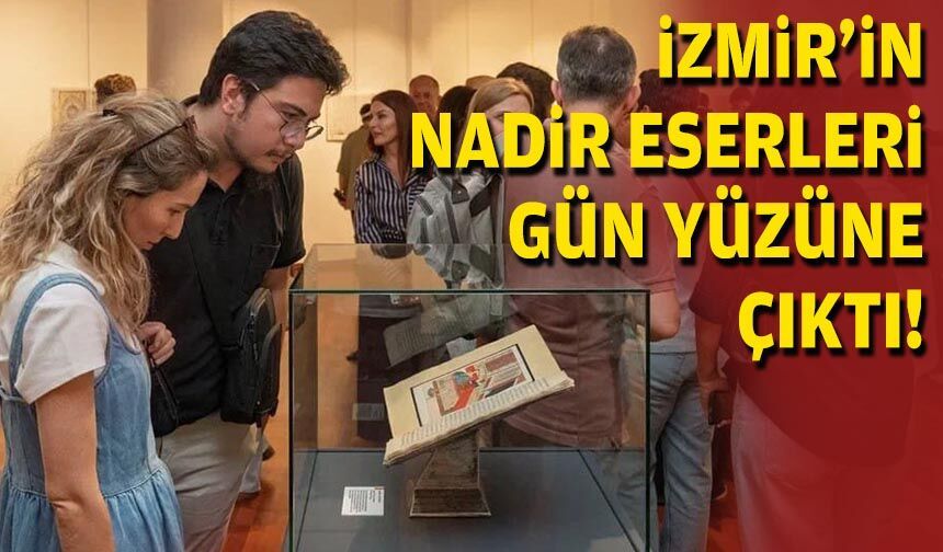 İzmir’in nadir eserleri ilk kez gün yüzüne çıktı!